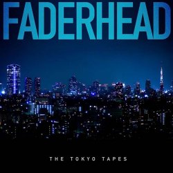 Faderhead - The Tokyo Tapes (2015) [EP]
