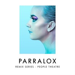 Parralox - Remix Series - People Theatre (2017) [EP]