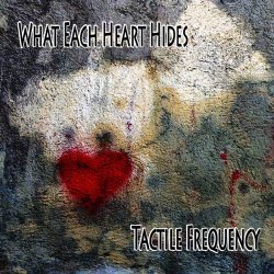 Tactile Frequency - What Each Heart Hides (2017) [Single]