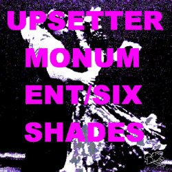 Upsetter - Monument / Six Shades (2009) [Single]