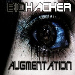 Biohacker - Augmentation (2017)