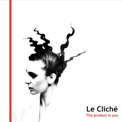Le Cliché - The Product Is You (2017)