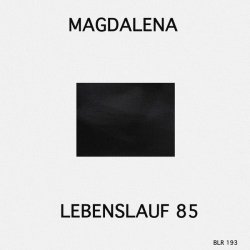 Magdalena & Lebenslauf 85 - Magdalena & Lebenslauf 85 (2017) [Split]