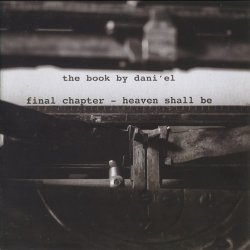 Dani'el - The Book Final Chapter - Heaven Shall Be (2016)