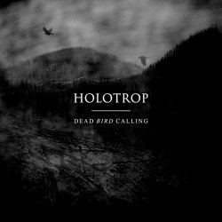 Holotrop - Dead Bird Calling (2017)