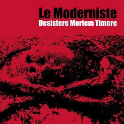 Le Moderniste - Desistere Mortem Timere (2016)