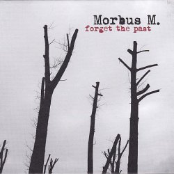 Morbus M. - Forget The Past (2010)