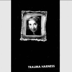 Trauma Harness - The Way You Press On Harder (2012)