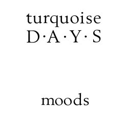 Turquoise Days - Moods (2017) [EP]