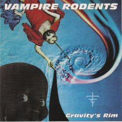 Vampire Rodents - Gravity's Rim (1996)