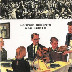 Vampire Rodents - War Music (1991)