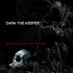 Dark The Keeper - Servant Of The Abyss (2018)