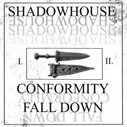 Shadowhouse - Conformity / Fall Down (2017) [Single]