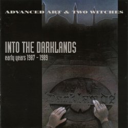 Advanced Art & Two Witches - Into The Darklands - Early Years 1987-1989 (1995)