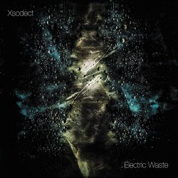 Xsodect - Electric Waste (2015) [EP]