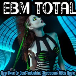 VA - EBM Total - New Wave Of Post Industrial Electropunk Body Music (2016)