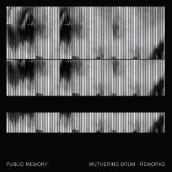 Public Memory - Wuthering Drum Reworks (2016)
