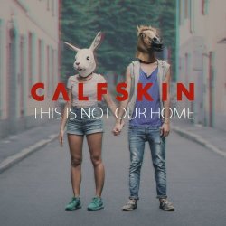 Calfskin - This Is Not Our Home (2017) [EP]