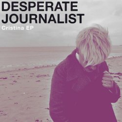 Desperate Journalist - Cristina (2013) [EP]