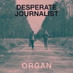 Desperate Journalist - Organ / Distance (2013) [Single]