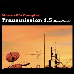 Maxwell's Complex - Transmission 1.5 (2012) [EP]