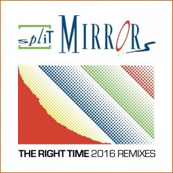 Split Mirrors - The Right Time 2016 Remixes (2016) [EP]