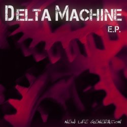 New Life Generation - Delta Machine (2013) [EP]