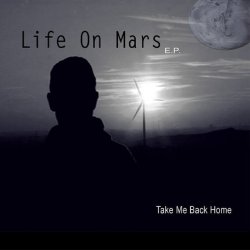 Life On Mars - Take Me Back Home (2017) [EP]