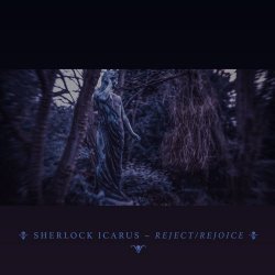 Sherlock Icarus - Reject/Rejoice (2017) [EP]
