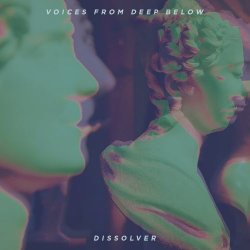 Voices From Deep Below - Dissolver (2015)