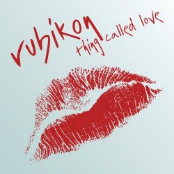 Rubikon - Thing Called Love (2007) [Single]