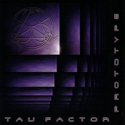 Tau Factor - Prototype (2003)