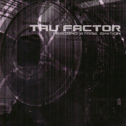 Tau Factor - Second Stage Ignition (2007)