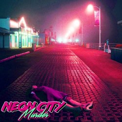 Neon City Murder - Neon City Murder - Case # 1 (2016)