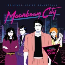 Night Club - Moonbeam City (Original Series Soundtrack) (2015)