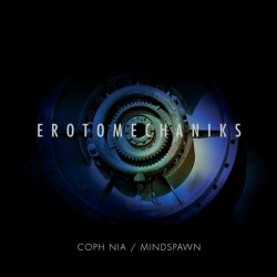 Coph Nia & Mindspawn - Erotomechaniks (2005)