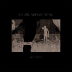Cruel Reflections - One Year (2018)