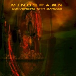 Mindspawn - Conversing With Zardoz (1999)