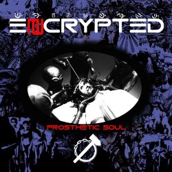 Encrypted - Prosthetic Soul (2016)