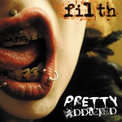 Pretty Addicted - Filth (2013)
