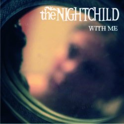 The Nightchild - With Me (2010) [Single]