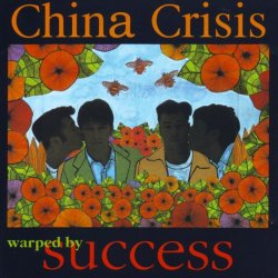 China Crisis - Warped By Success (1994)
