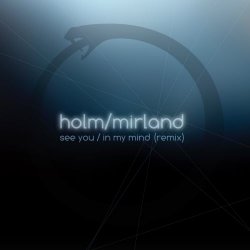 Holm/Mirland - See You / In My Mind (Remix) (2015) [Single]