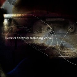 Mirland - Cerebral Reducing Valve (2010) [EP]