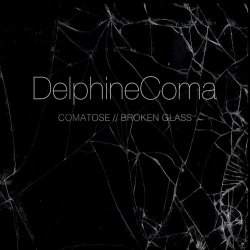 Delphine Coma - Comatose / Broken Glass (2016)