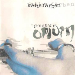 Kalte Farben - Trust In Opium (1997)