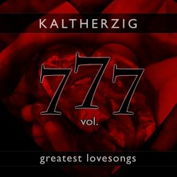 Kaltherzig - Greatest Love Songs Vol. 777 (2014)