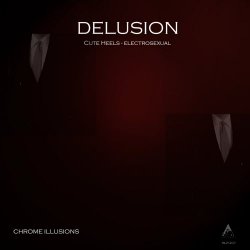 Delusion - Chrome Illusions (2018) [EP]