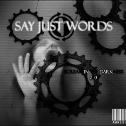 Say Just Words - Scream In The Darkness (2009)