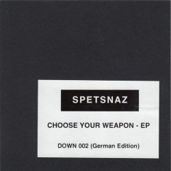 Spetsnaz - Choose Your Weapons (2003) [EP]